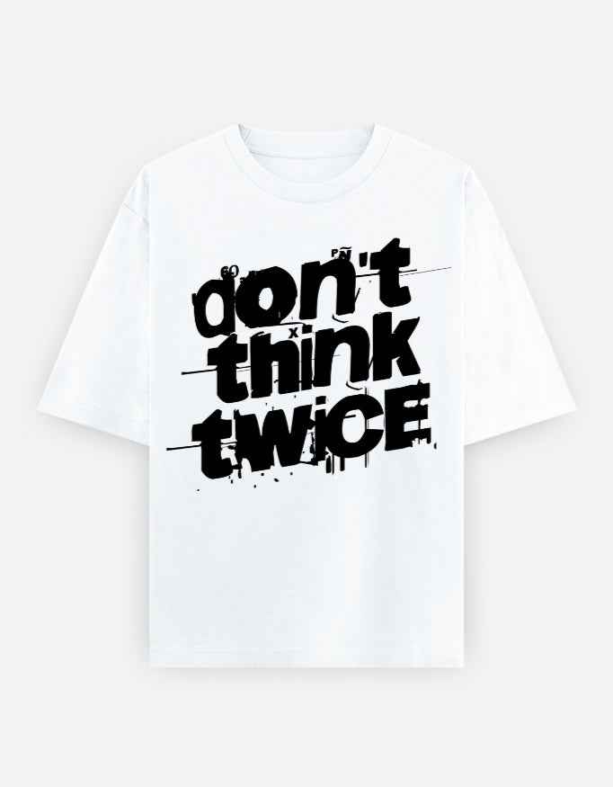 White Don't Think Twice Oversized Typography T-Shirt